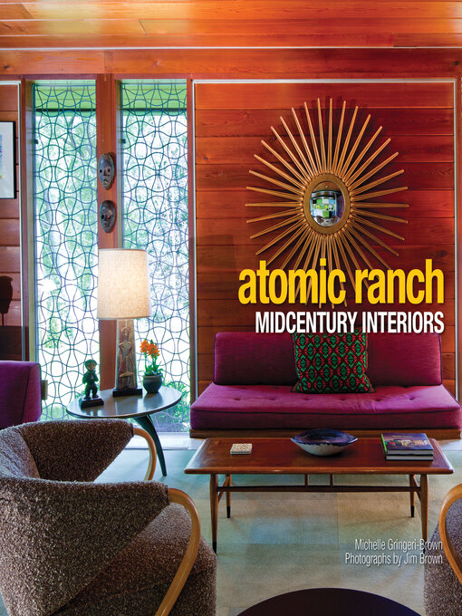 Title details for Atomic Ranch Midcentury Interiors by Michelle Gringeri-Brown - Available